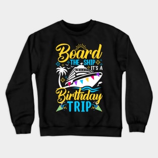 Board The Ship It's A Birthday Trip Crewneck Sweatshirt